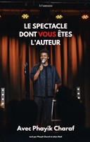 Phayik Charaf dans Le spectacle dont vous tes l'auteur