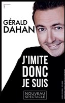G�rald Dahan dans J'imite donc je suis !