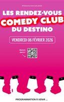 Les rendez-vous comedy club du Destino