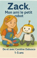 Zack mon ami le petit robot