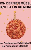 Mon dernier m�esli avant la fin du monde, une conf�rence extravagante du Professeur Cleitman