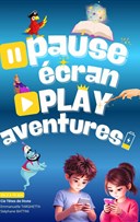 Pause �cran, play aventures
