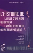 L'histoire de la fille d'une m�re qui devient la m�re d'une fille qui ne sera pas m�re