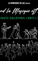 Goldman Tribute 100% Live : Quand la musique est bonne