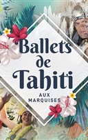 Ballets de Tahiti aux Marquises