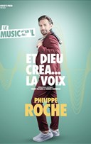 Philippe Roche dans Et Dieu cr�a la voix