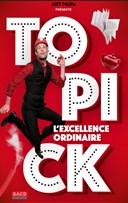 Topick dans L'Excellence ordinaire