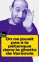 On ne jouait pas � la p�tanque dans le ghetto de Varsovie