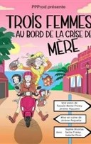 Trois femmes au bord de la crise de m�re