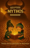 Les P'tits Mythos : Th�s�e dans le labyrinthe du Minotaure