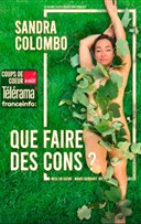 Sandra Colombo dans Que faire des cons ?