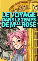 Le voyage dans le temps de mademoiselle Rose
