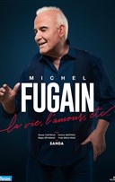 Michel Fugain : La vie, l'amour, etc.