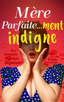Mre parfaite...ment indigne !