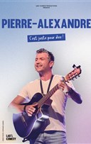 Pierre-Alexandre dans C'est juste pour dire