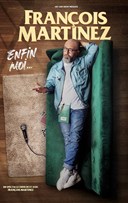 Franois Martinez dans Enfin moi...