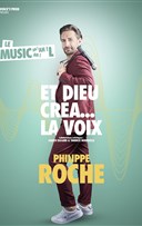 Philippe Roche dans Et Dieu cra... la voix