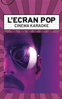 L'Ecran Pop Cin�ma-Karaok� : Bohemian Rhapsody