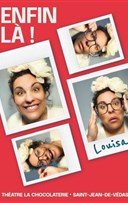 Louisa dans Enfin L� !