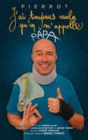 Pierrot dans J'ai toujours voulu qu'on m'appelle Papa