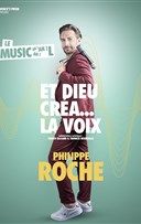 Philippe Roche dans Et dieu cr�a... La Voix