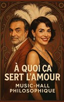 � quoi �a sert l'amour ? Cabaret philosophique