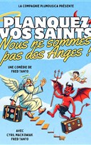 Planquez vos saints, nous ne sommes pas des anges