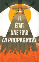 Il �tait une fois la propagande