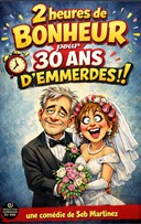2h de bonheur... Pour 30 ans d'emmerdes !
