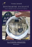 Montmartre Enchant�, la visite chant�e et comment�e historique en chansons, la seule labellis�e UNESCO| par Veronica Antonelli