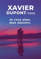 Xavier Dupont dans Je vous aime, mes amours