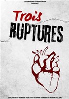 Trois ruptures