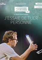 J'essaie de tuer personne