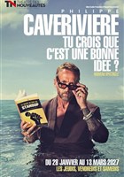 Philippe Caverivi�re dans Tu crois que c'est une bonne id�e ?