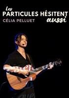 C�lia Pelluet dans Les particules h�sitent aussi