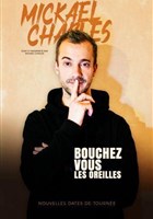 Mickael Charles dans Bouchez-vous les oreilles