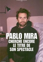 Pablo Mira cherche encore le titre de son spectacle