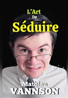 Mathieu Vannson dans L'Art de sduire