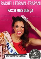Rachel Legrain-Trapani dans Pas si Miss que a