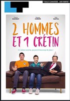 2 hommes et 1 crtin