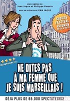 Ne dites pas  ma femme que je suis marseillais !