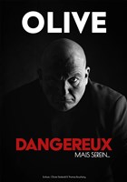 Olive dans Dangereux, mais serein...