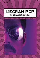 L'Ecran Pop Cinma-Karaok : Bohemian Rhapsody