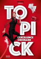 Topick dans L'Excellence ordinaire