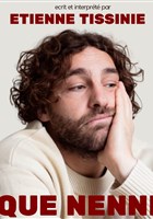 Etienne Tissini� dans Que Nenni