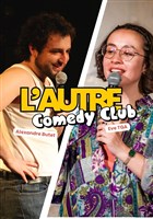 L'autre Comedy Club : 2 x 30 minutes avec Alexandre Butet et Eve TGA