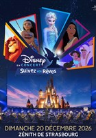 Disney en Concert : Suivez vos r�ves | Strasbourg