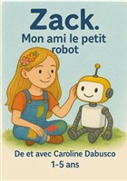 Zack mon ami le petit robot