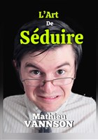 Mathieu Vannson dans L'art de sduire