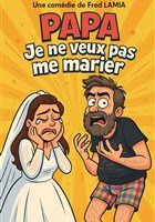 Papa, je ne veux pas me marier !